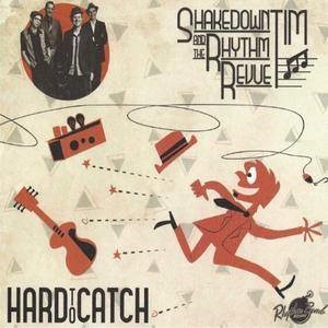 Shakedown Tim & The Rhytm Revue - Hard To Catch